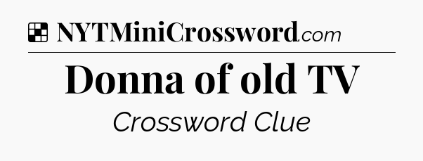 Solution: Donna of old TV - NYT Crossword