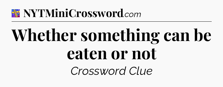Whether something can be eaten or not Codycross