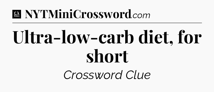 Ultra-low-carb diet, for short - LA Times Crossword