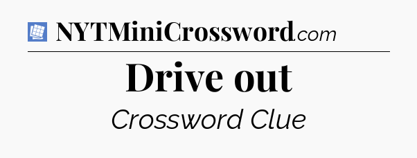 Drive out Puzzle Page Crossword Clue