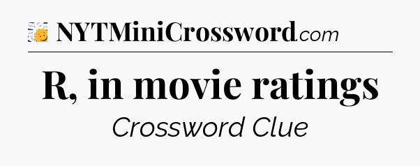 R, in movie ratings - 7 Little Words