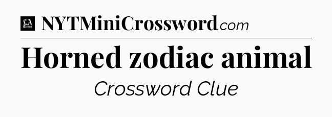 Horned zodiac animal - LA Times Crossword