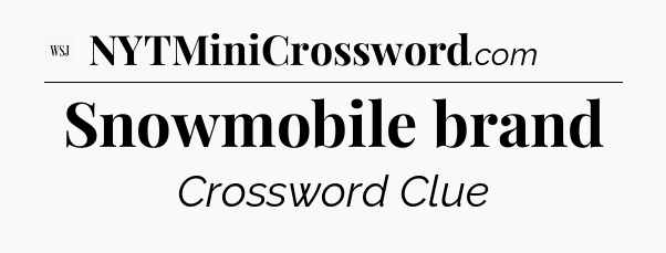 Snowmobile brand - WSJ Crossword