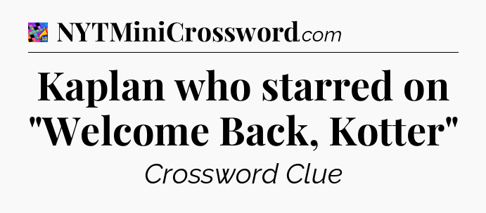 Kaplan who starred on 