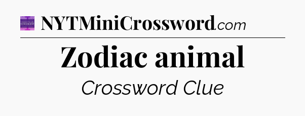 Zodiac animal - Thomas Joseph Crossword