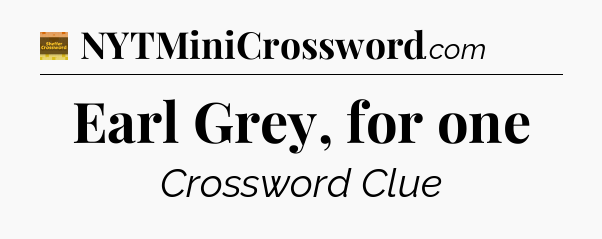 Earl Grey, for one - Eugene Sheffer Crossword