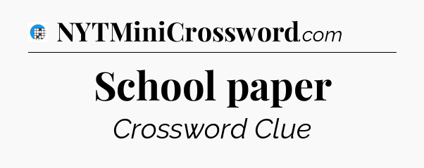 School paper Crossword Clue