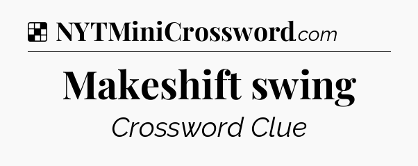 Solution: Makeshift swing - NYT Crossword