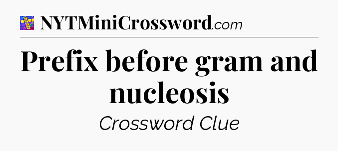 Prefix before gram and nucleosis Codycross