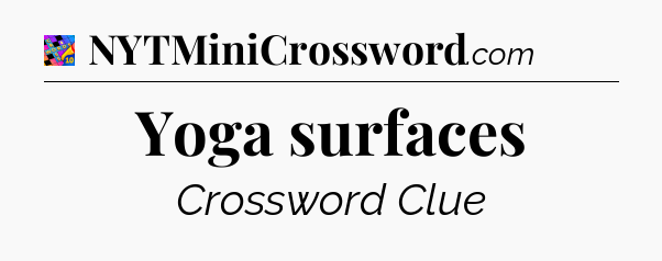 Yoga surfaces Crossword Clue