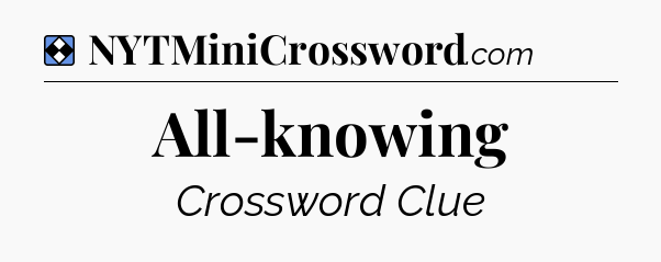 Solution: All-knowing - NYT Mini Crossword