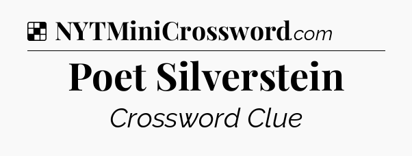 Solution: Poet Silverstein - NYT Crossword