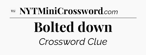 Bolted down - WSJ Crossword