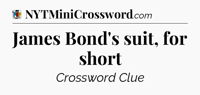 James Bond's suit, for short Crossword Clue