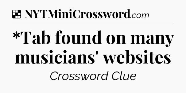 Solution: *Tab found on many musicians' websites - NYT Crossword
