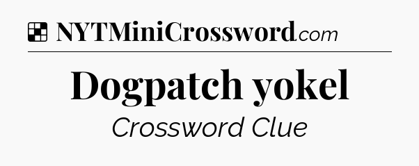 Solution: Dogpatch yokel - NYT Crossword