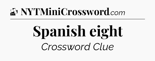 Spanish eight - Daily Themed Classic Crossword