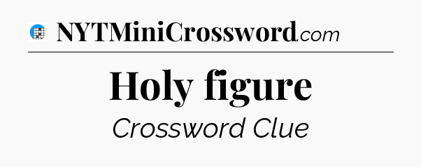 Holy figure Crossword Clue