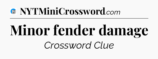 Minor fender damage Crossword Clue