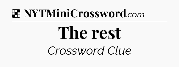 Solution: The rest - NYT Crossword