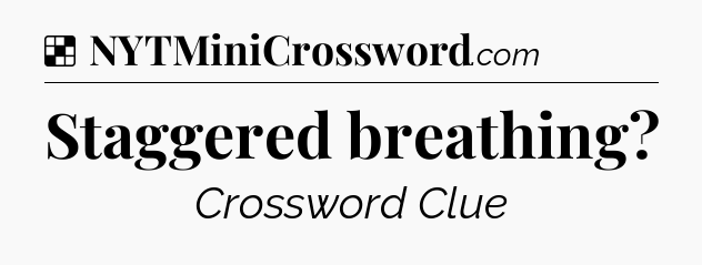 Solution: Staggered breathing - NYT Crossword
