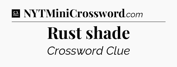 Rust shade - LA Times Crossword