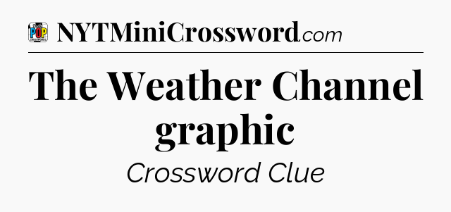 The Weather Channel graphic Crossword Clue