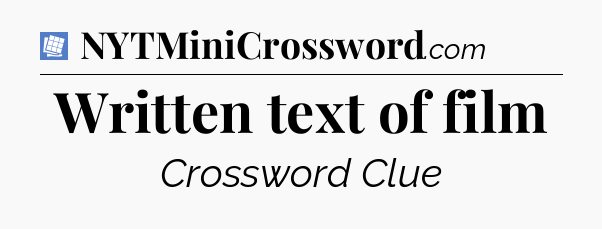 Written text of film Puzzle Page Crossword Clue
