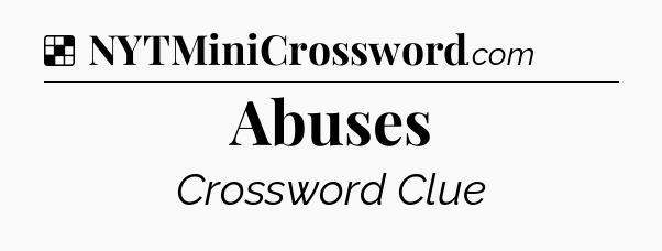 Solution: Abuses - NYT Crossword