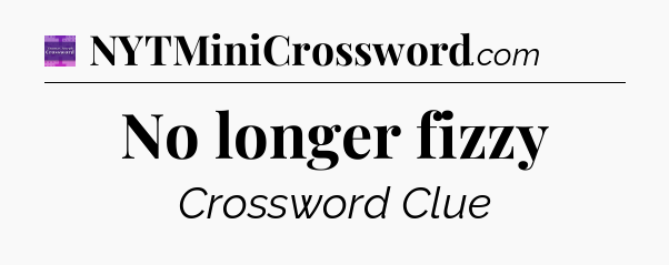 No longer fizzy - Thomas Joseph Crossword