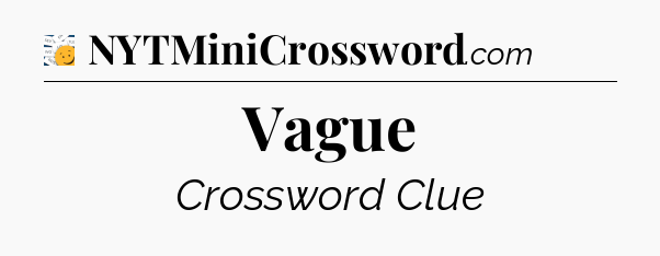 Vague - 7 Little Words