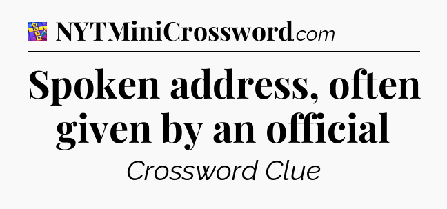 Spoken address, often given by an official Codycross