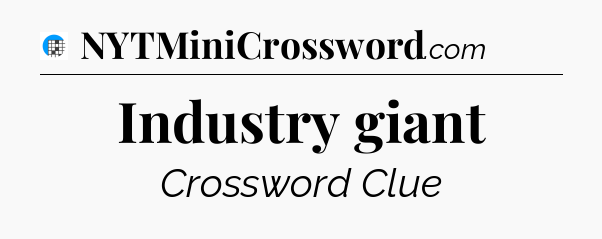 Industry giant Crossword Clue