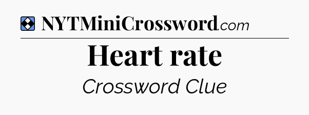 Solution: Heart rate - NYT Mini Crossword