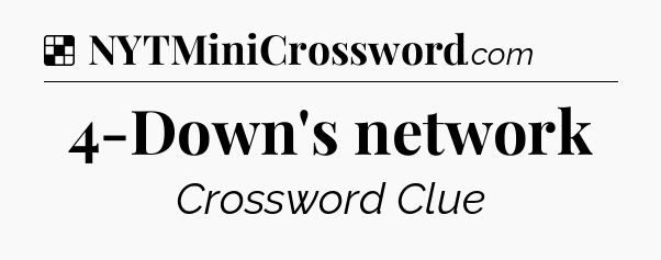 Solution: 4-Down's network - NYT Crossword