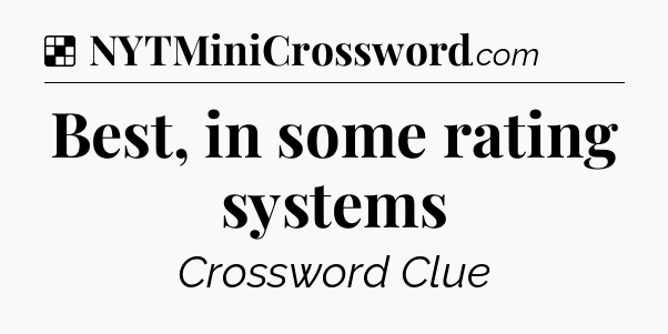 Solution: Best, in some rating systems - NYT Crossword