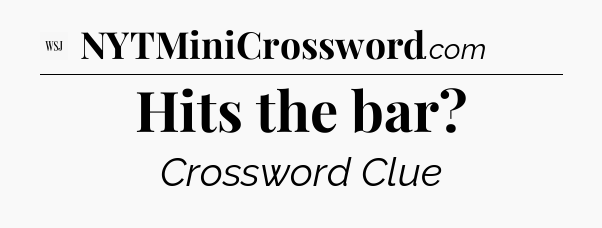 Hits the bar - WSJ Crossword