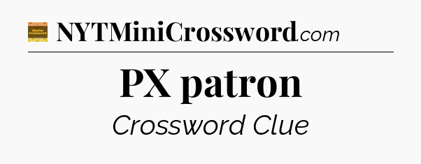 PX patron - Eugene Sheffer Crossword