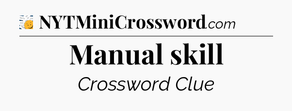 Manual skill - 7 Little Words