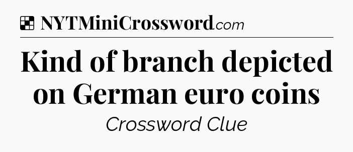 Solution: Kind of branch depicted on German euro coins - NYT Crossword