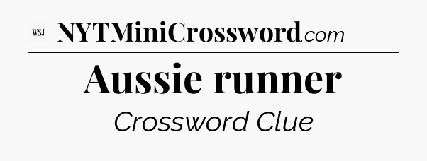 Aussie runner - WSJ Crossword