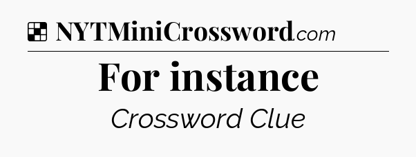 Solution: For instance - NYT Crossword