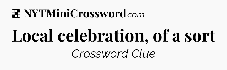 Solution: Local celebration, of a sort - NYT Crossword