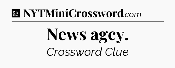 News agcy - LA Times Crossword