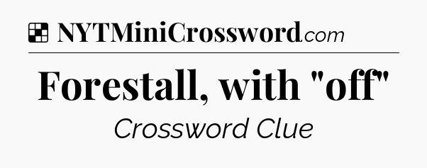 Solution: Forestall, with 