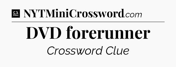 DVD forerunner - LA Times Crossword