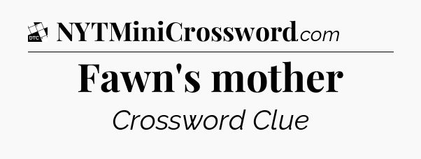 Fawn's mother - Daily Themed Classic Crossword