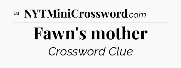 Fawn's mother - WSJ Crossword