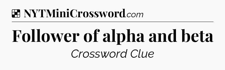 Solution: Follower of alpha and beta - NYT Crossword