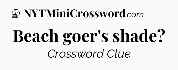 Beach goer's shade - Daily Themed Classic Crossword